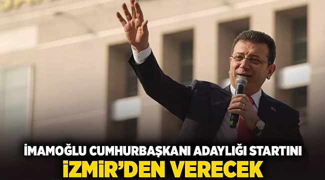 İmamoğlu, Cumhurbaşkanlığı adaylığı startını İzmir'den verecek
