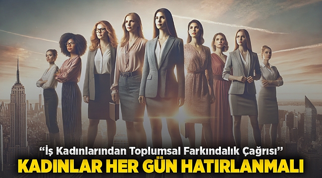 İş Kadınlarından Toplumsal Farkındalık Çağrısı