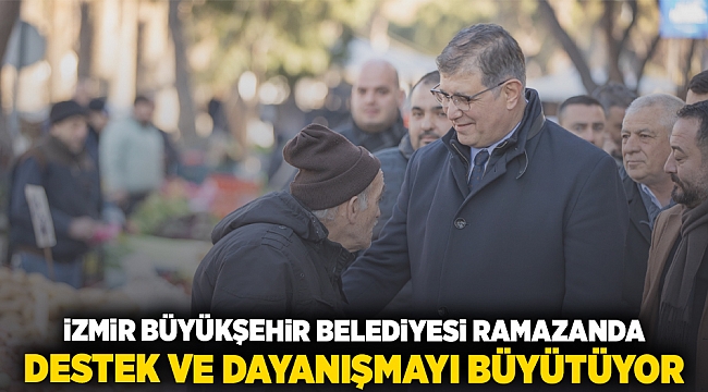 İzmir Büyükşehir Belediyesi ramazanda destek ve dayanışmayı büyütüyor
