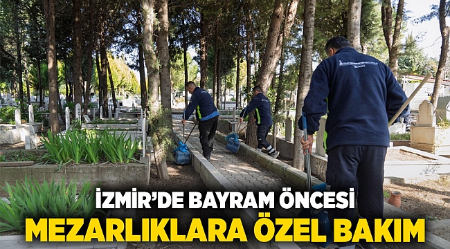 İzmir’de bayram öncesi mezarlıklara özel bakım