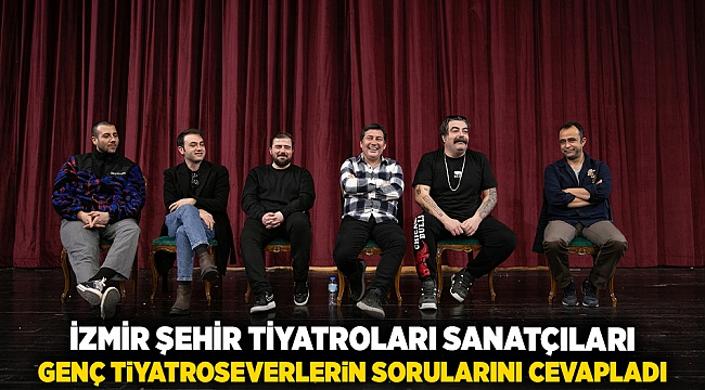 İzmir Şehir Tiyatroları sanatçıları genç tiyatroseverlerin sorularını cevapladı