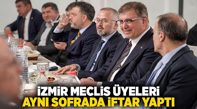 İzmirli meclis üyeleri aynı sofrada iftar yaptı