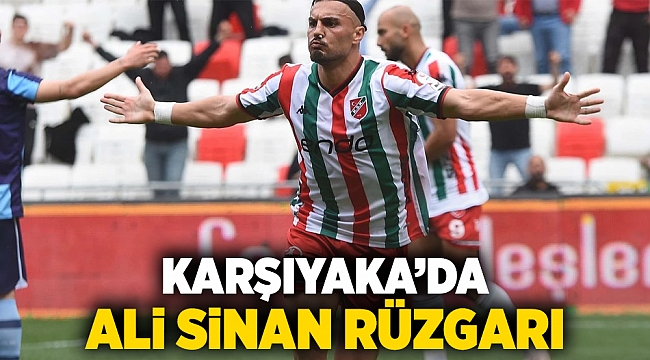 Karşıyaka'da Ali Sinan rüzgarı