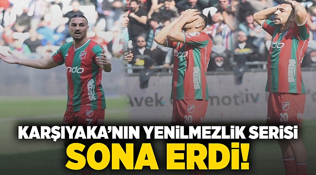 Karşıyaka'nın yenilmezlik serisi sona erdi!
