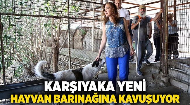 Karşıyaka yeni hayvan barınağına kavuşuyor
