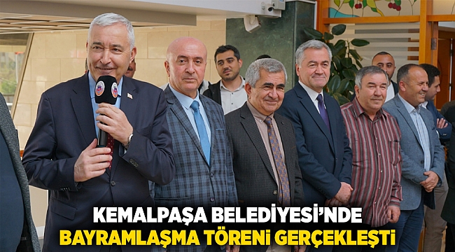 KEMALPAŞA BELEDİYESİ’NDE BAYRAMLAŞMA TÖRENİ GERÇEKLEŞTİ