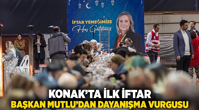 Konak’ta ilk iftar: Başkan Mutlu’dan dayanışma vurgusu