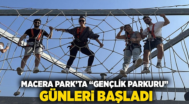 Macera Park'ta "Gençlik Parkuru" günleri başladı
