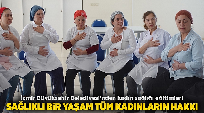 Sağlıklı bir yaşam tüm kadınların hakkı