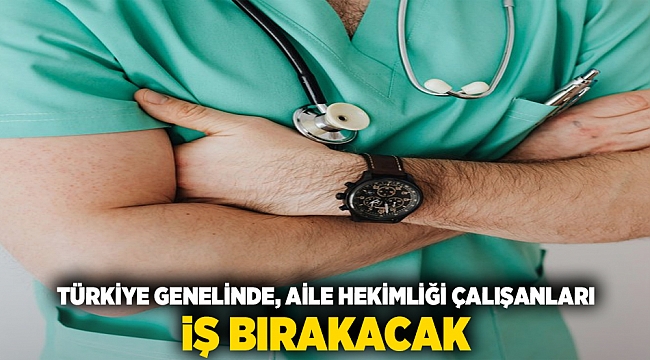 Türkiye genelinde aile hekimliği çalışanları iş bırakacak