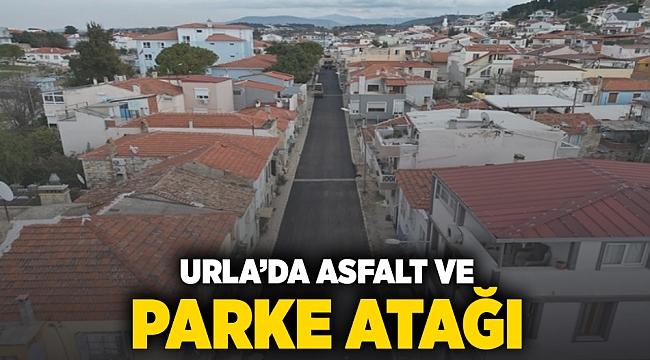 Urla’da asfalt ve parke atağı