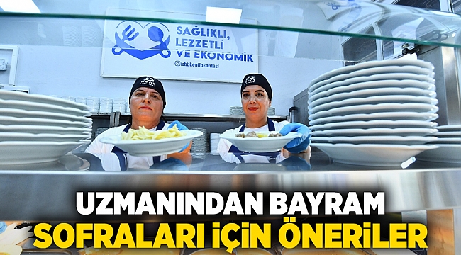 Uzmanından bayram sofraları için öneriler