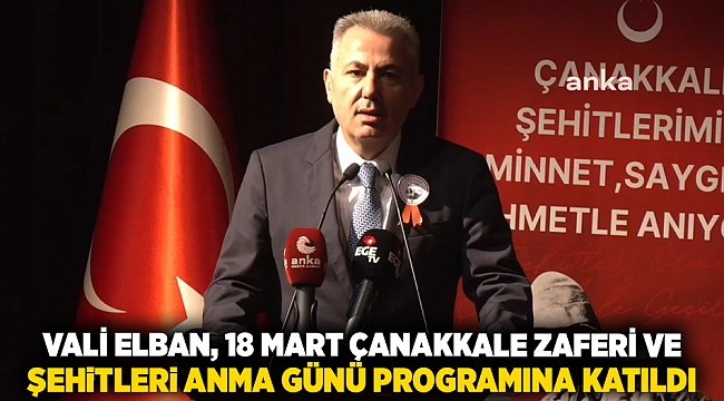 Vali Elban, 18 Mart Çanakkale Zaferi ve Şehitleri Anma Günü Programına katıldı
