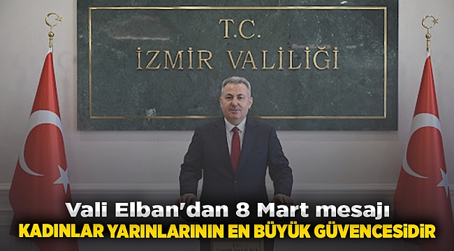 Vali Elban&#039;dan 8 Mart mesajı