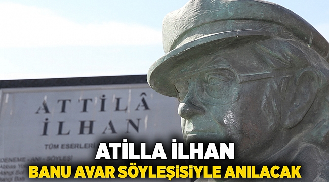 Attila İlhan, Banu Avar söyleşisiyle anılacak