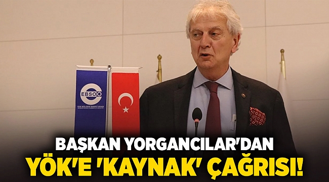 Başkan Yorgancılar&#039;dan YÖK&#039;e &#039;Kaynak&#039; çağrısı!