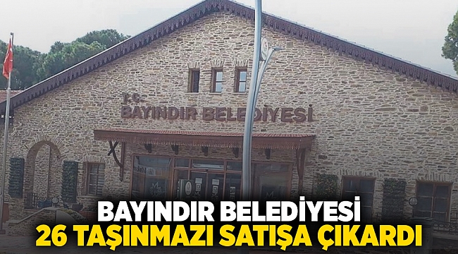 Bayındır Belediyesi 26 taşınmazı satışa çıkardı