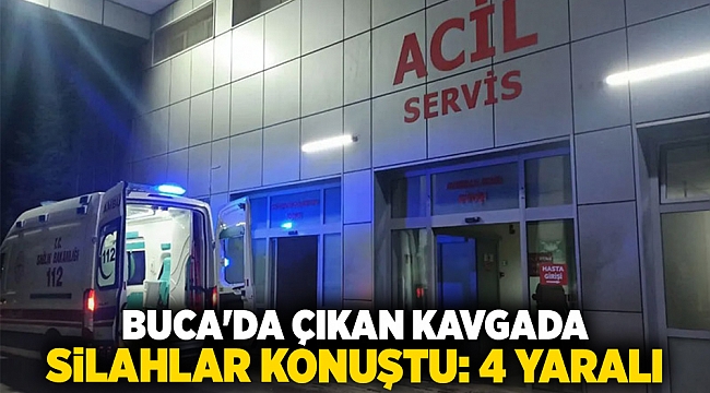 Buca&#039;da çıkan kavgada silahlar konuştu: 4 yaralı