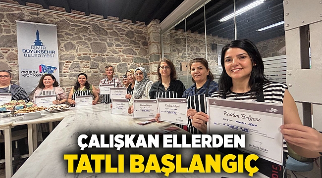Çalışkan ellerden tatlı başlangıç