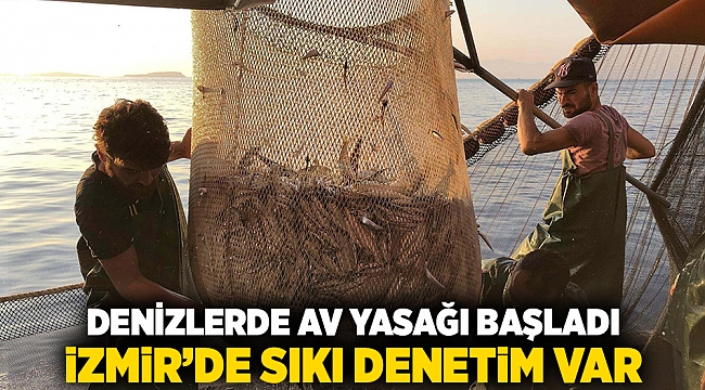 Denizlerde av yasağı başladı, İzmir&#039;de sıkı denetim var
