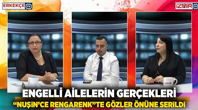 Engelli Ailelerin Gerçekleri “Nuşin’ce Rengarenk”te Gözler Önüne Serildi