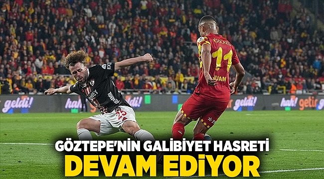 Göztepe&#039;nin galibiyet hasreti devam ediyor