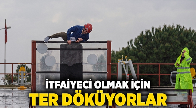 İtfaiyeci olmak için ter döküyorlar