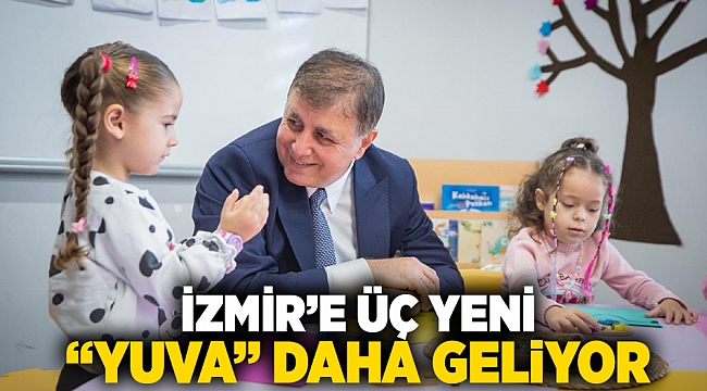 İzmir’e üç yeni “Yuva” daha geliyor