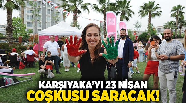 Karşıyaka’yı 23 Nisan coşkusu saracak!