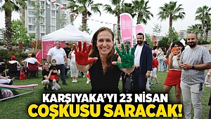 Karşıyaka’yı 23 Nisan coşkusu saracak!