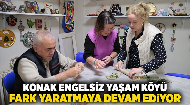Konak Engelsiz Yaşam Köyü fark yaratmaya devam ediyor