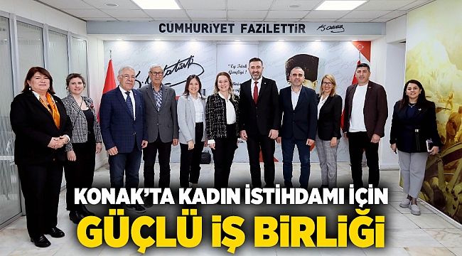 Konak’ta kadın istihdamı için güçlü iş birliği
