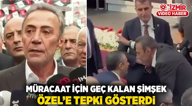 Müracaat için geç kalan Şimşek, Özel'e tepki gösterdi
