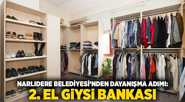 NARLIDERE BELEDİYESİ’NDEN DAYANIŞMA ADIMI: 2. EL GİYSİ BANKASI