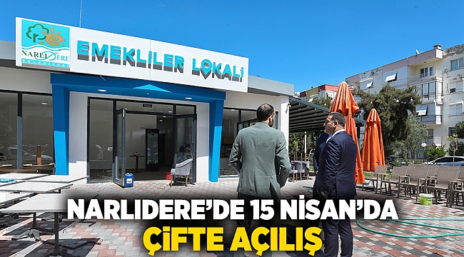 Narlıdere&#039;de 15 Nisan&#039;da çifte açılış