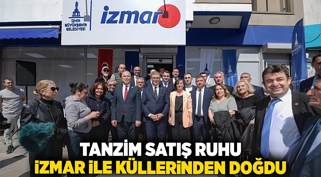 Tanzim satış ruhu İZMAR ile küllerinden doğdu