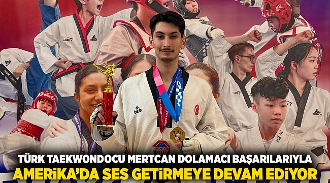 TÜRK TAEKWONDOCU MERTCAN DOLAMACI BAŞARILARIYLA AMERİKA’DA SES GETİRMEYE DEVAM EDİYOR.