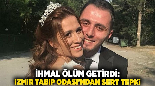İhmal Ölüm Getirdi: İzmir Tabip Odası’ndan Sert Tepki