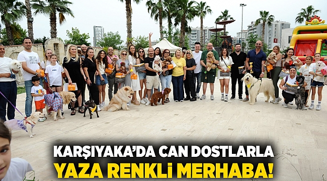 Karşıyaka’da can dostlarla yaza renkli merhaba!