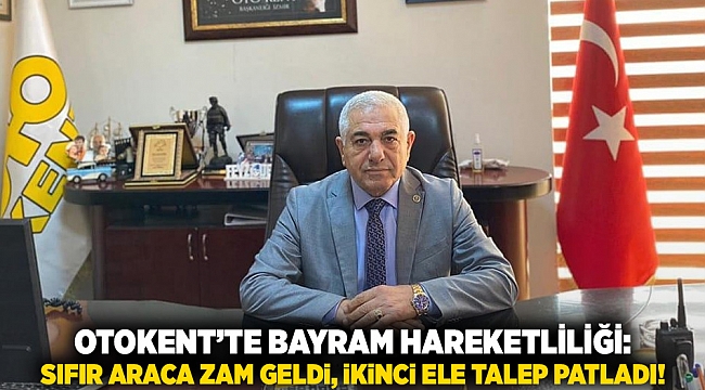 Otokent’te Bayram hareketliliği: Sıfır Araca Zam Geldi, İkinci Ele Talep Patladı!