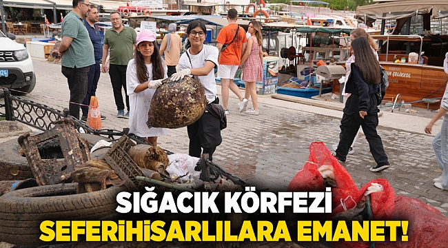 Sığacık Körfezi Seferihisarlılara emanet!