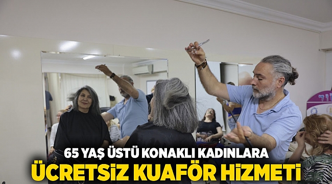 ​65 yaş üstü Konaklı kadınlara ücretsiz kuaför hizmeti