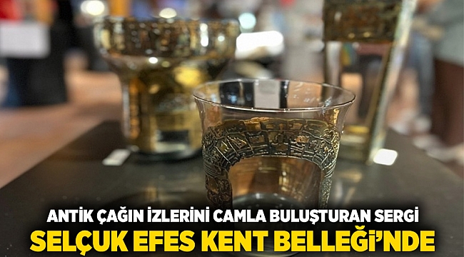 Antik Çağın İzlerini Camla Buluşturan Sergi Selçuk Efes Kent Belleği’nde