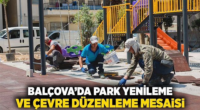 Balçova’da park yenileme ve çevre düzenleme mesaisi