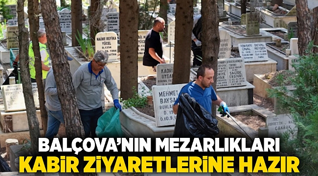 Balçova’nın mezarlıkları kabir ziyaretlerine hazır