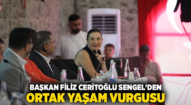 BAŞKAN FİLİZ CERİTOĞLU SENGEL&#039;DEN ORTAK YAŞAM VURGUSU