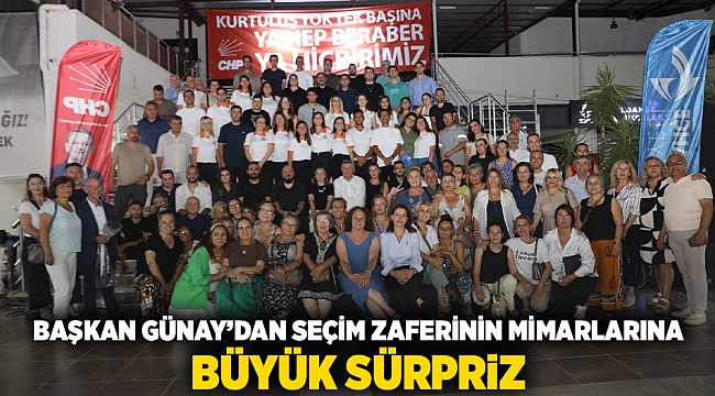 Başkan Günay’dan seçim zaferinin mimarlarına büyük sürpriz