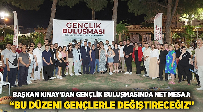 Başkan Kınay’dan Gençlik Buluşmasında Net Mesaj: “Bu Düzeni Gençlerle Değiştireceğiz”