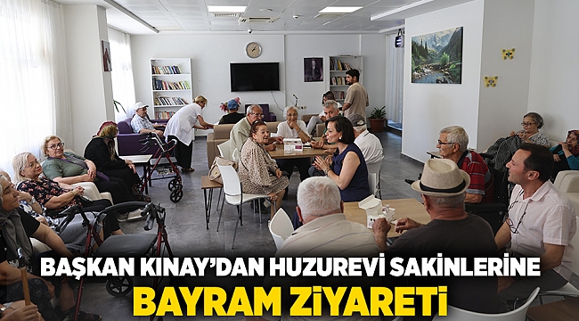 Başkan Kınay’dan Huzurevi Sakinlerine Bayram Ziyareti