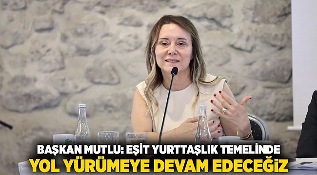 Başkan Mutlu: Eşit yurttaşlık temelinde yol yürümeye devam edeceğiz